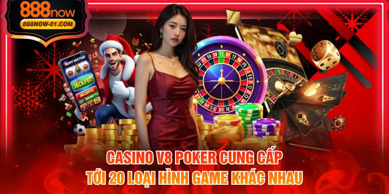 Casino V8 Poker cung cấp tới 20 loại hình game khác nhau