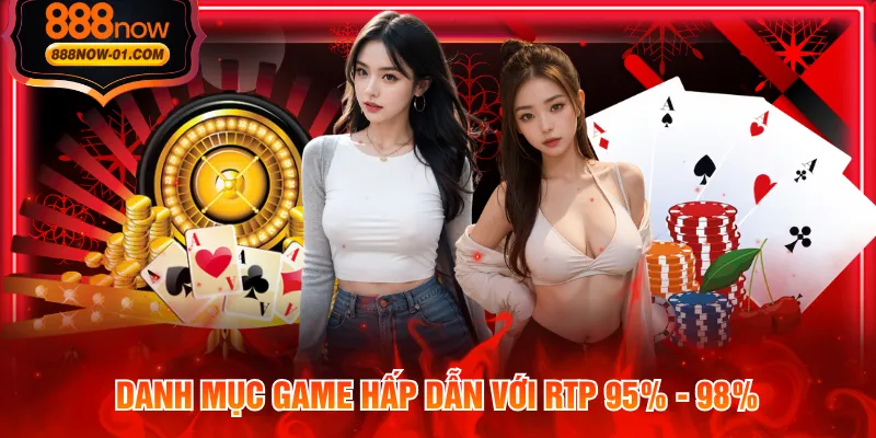 Danh mục game hấp dẫn với RTP 95% - 98%