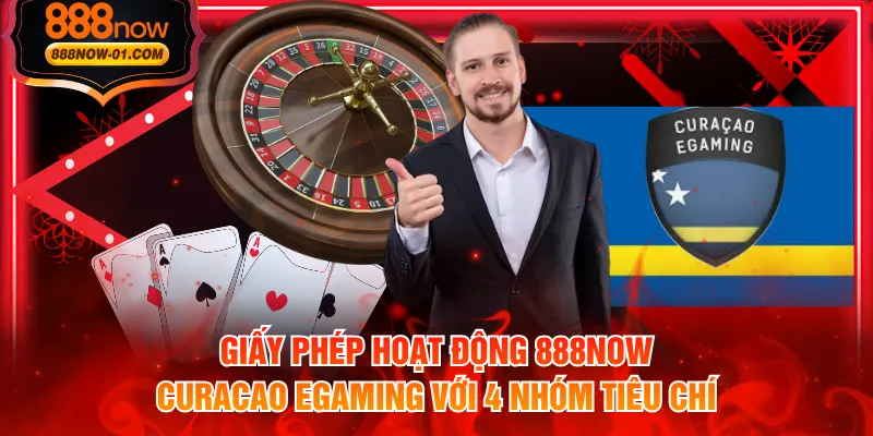 Giấy phép hoạt động 888NOW Curaçao eGaming với 4 nhóm tiêu chí