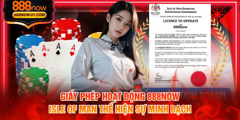 Giấy phép hoạt động 888NOW Isle of Man thể hiện sự minh bạch