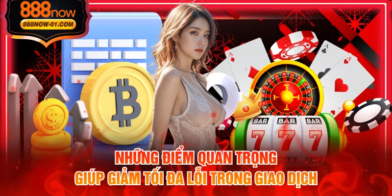 Những điểm quan trọng giúp giảm tối đa lỗi trong giao dịch