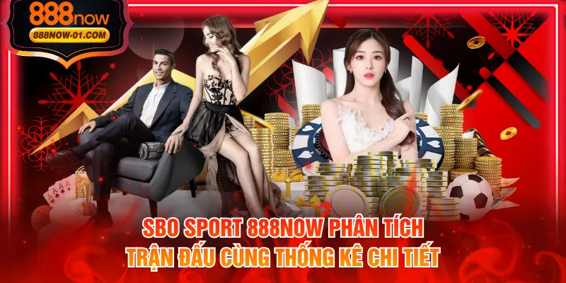 SBO Sport 888NOW phân tích trận đấu cùng thống kê chi tiết