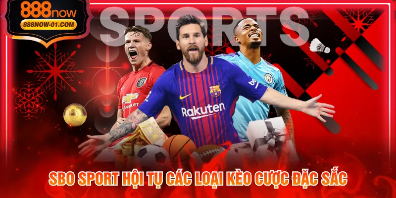 SBO Sport hội tụ các loại kèo cược đặc sắc